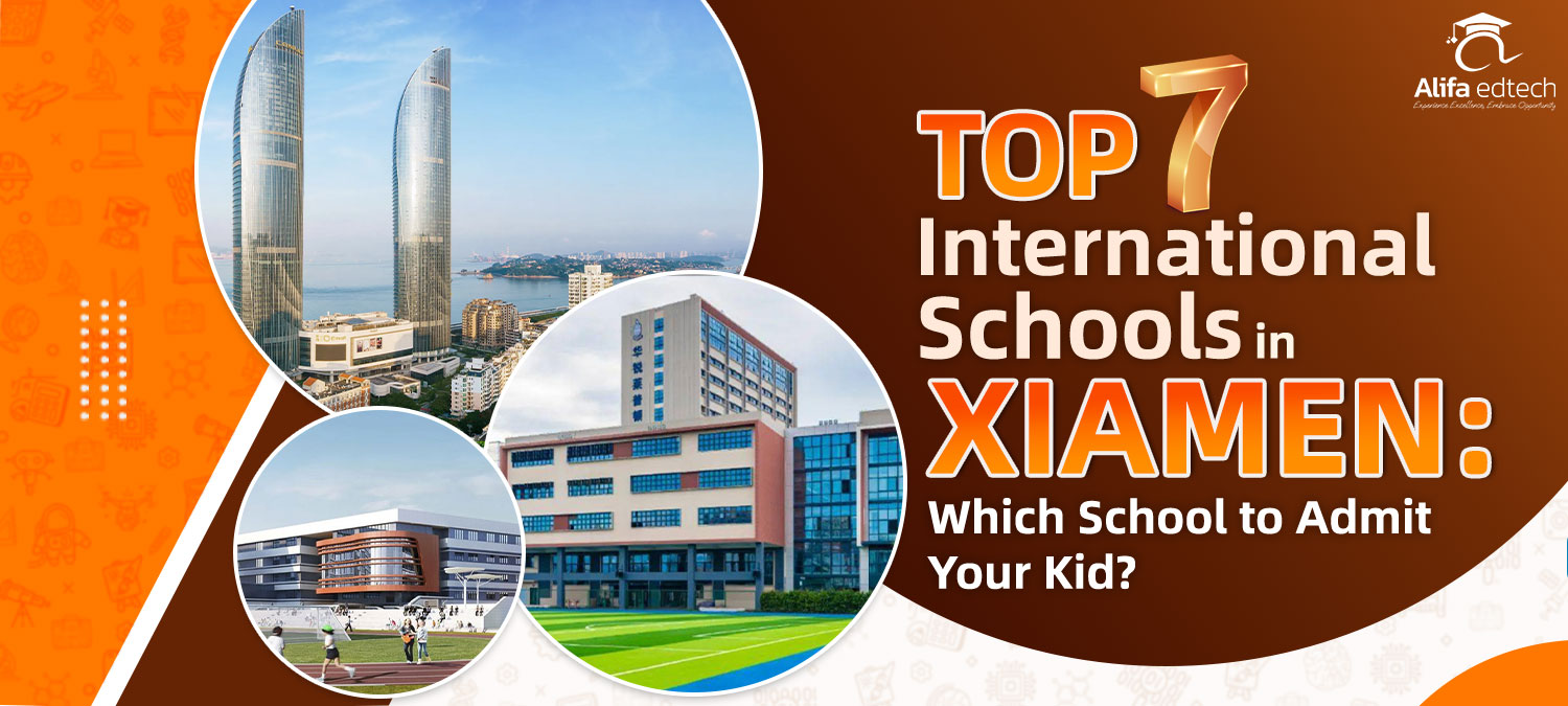 Top 7 international schools in Xiamen China featuring modern campus buildings skyline views and student facilities comparison guide